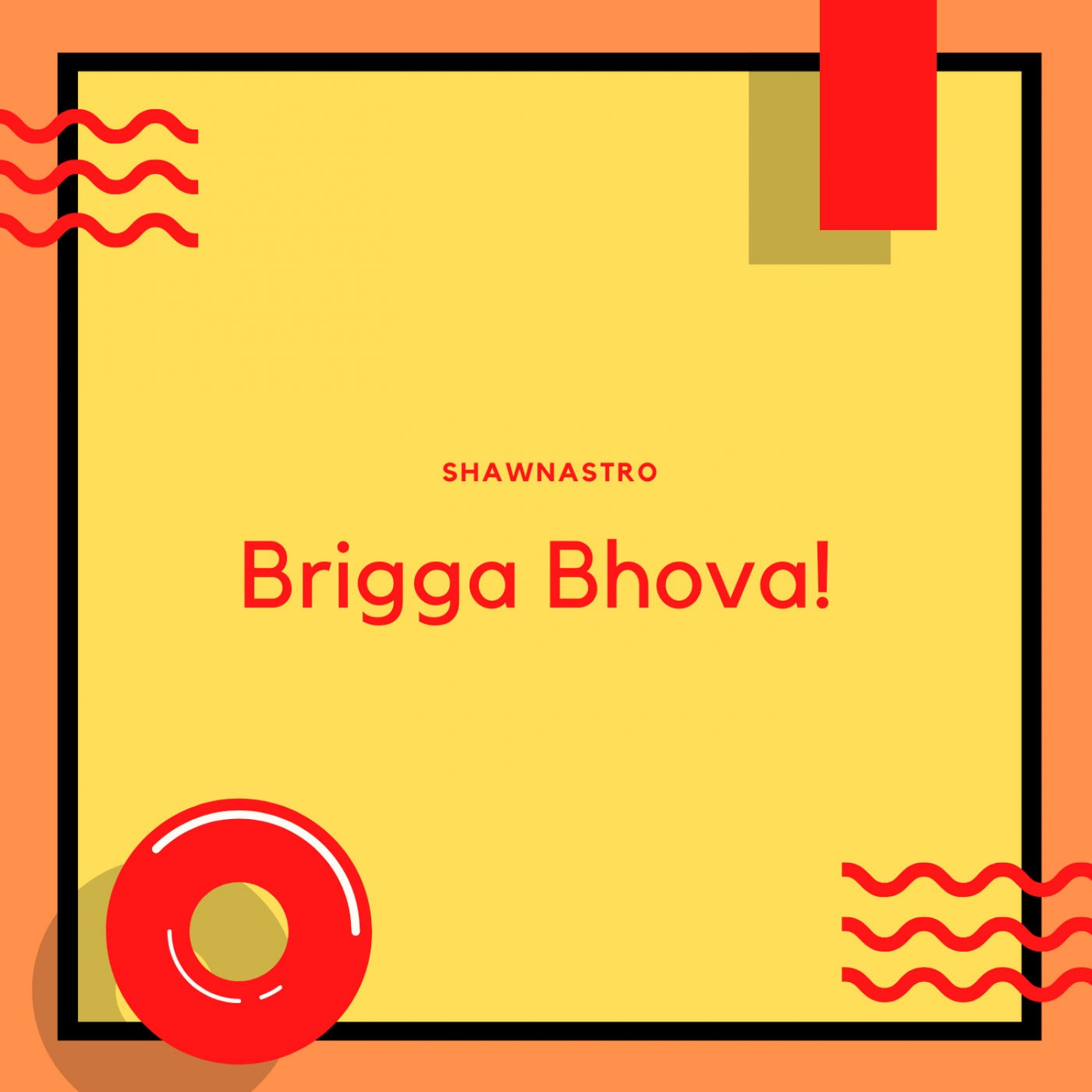 SHAWNASTRO – Brigga Bhova! [CAT504076]